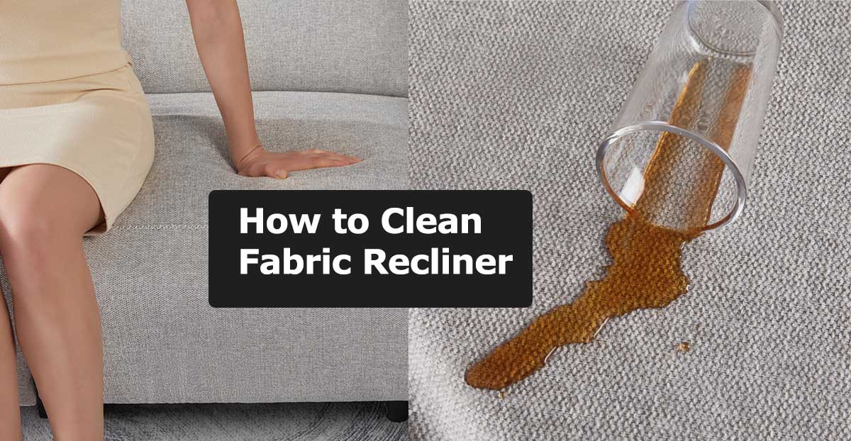 How to Clean Fabric Recliner